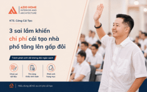 KTS. Công Cải Tạo 3 sai lầm khiến chi phí cải tạo nhà phố nhân lên gấp đôi